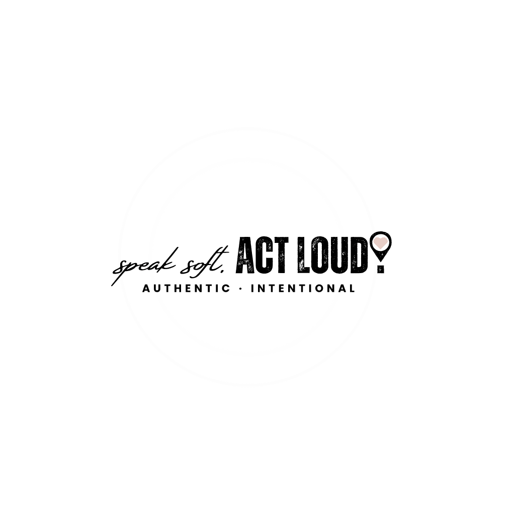speak soft act loud logo